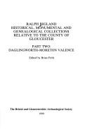 Historical, Monumental, and Genealogical Collections Relative to the County of Gloucester by Ralph Bigland