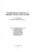 Cover of: 3rd International Conference on Molten Slags and Fluxes | International Conference on Molten Slags and Fluxes (3rd 1988 University of Strathclyde)