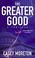 Cover of: The Greater Good