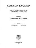 Cover of: Common ground: essays on the historical geography of Ireland : presented to T. Jones Hughes, M.A., M.R.I.A.
