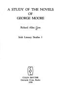 A study of the novels of George Moore by Richard Allen Cave