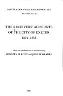 Cover of: The Receivers' Accounts of the City of Exeter, 1304-53 (New)