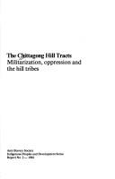 Cover of: The Chittagong Hill Tracts by [compilation, additional research and editing were carried out by Julian Burger and Alan Whittaker].