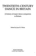Cover of: Twentieth-century dance in Britain: a history of major dance companies in Britain