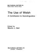 Cover of: The Use of Welsh: a contribution to sociolinguistics