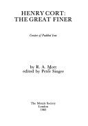 Henry Cort, the great finer by R. A. Mott, Peter Singer