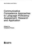 Cover of: Communicative Competence Approaches to Language Proficiency Assessment: Research and Application (Multilingual Matters, 9)