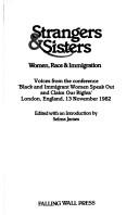 Cover of: Strangers & sisters by Black and Immigrant Women Speak Out and Claim Our Rights (Conference) (1982 London), Selma James, Black and Immigrant Women Speak Out and Claim Our Rights (Conference) (1982 London)