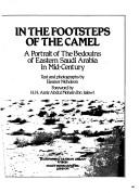 Cover of: In the footsteps of the camel: a portrait of the Bedouins of eastern Saudi Arabia in mid-century
