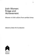 Cover of: Irish women: image and achievement : women in Irish culture from earliest times