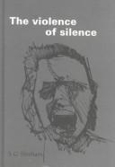 Cover of: The violence of silence by S. Giora Shoham