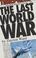 Cover of: The last world war