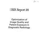 Cover of: Optimization of Image Quality and Patient Exposure in Diagnostic Radiology (B I R Report)