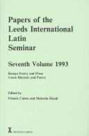 Cover of: Papers of the Leeds International Latin Seminar, Seventh Volume, 1993. Roman poetry and prose; Greek rhetoric and poetry (ARCA, Classical and Medieval Texts, Papers and Monographs 32) (Arca, 32) by 