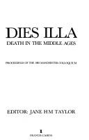Cover of: Dies illa: death in the Middle Ages : proceedings of the 1983 Manchester Colloquium