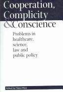 Cover of: Cooperation, Complicity & Conscience: Problems in Healthcare, Science, Law and Public Policy