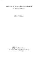 The art of educational evaluation by Elliot W. Eisner