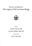 Cover of: The Legacy of Sir Lawrence Bragg: selections and reflections