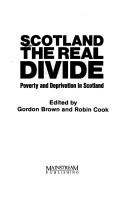 Cover of: Scotland, the real divide: poverty and deprivation in Scotland
