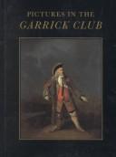 Cover of: Pictures in the Garrick Club: a catalogue of the paintings, drawings, watercolours and sculpture