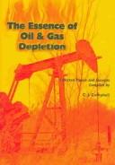 Cover of: The Essence of Oil & Gas Depletion by C. J. Campbell