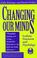 Cover of: Changing Our Minds