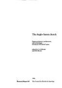 Cover of: The Anglo-Saxon Church: Papers on History, Architecture and Archaeology in Honor of Dr. H.M. Taylor (Research report)