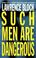 Cover of: Such Men Are Dangerous