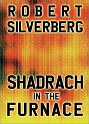 Cover of: Shadrach in the Furnace by Robert Silverberg