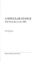 Cover of: A singular stance: Irish neutrality in the 1980's