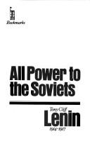Cover of: All power to the Soviets: Lenin, 1914-1917