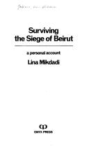 Cover of: Surviving the siege of Beirut by Lina Mikdadi Tabbara