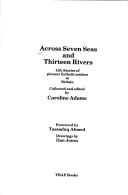 Cover of: Across seven seas and thirteen rivers by collected and edited by Caroline Adams ; drawings byDan Jones ; foreword by Tassaduq Ahmed.