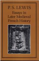 Essays in later medieval French history by P. S. Lewis