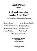 Cover of: Oil and Security in the Arab Gulf: The Proceedings of an International Symposium (Collected Dramatic Works of John Symonds)