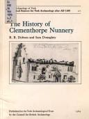 Cover of: The History of Clementhorpe Nunnery (Archaeology of York-Historical Sources for York Archaeology After Ad 1100, Vol 2, Fascicule 1) by R. Dobson, S. Donaghey