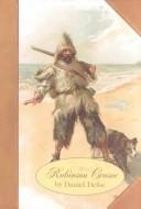 Cover of: ROBINSON CRUSOE ~ The Life and Strange Surprizing Adventures of Robinson Crusoe, of York | Daniel Defoe