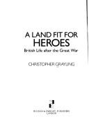 A land fit for heroes by Christopher Grayling