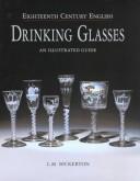 Cover of: Eighteenth century English drinking glasses: an illustrated guide