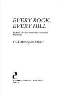 Every rock, every hill by Victoria Schofield