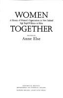 Cover of: Women together: A history of women's organisations in New Zealand : nga ropu wahine o te motu