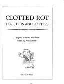Cover of: Clotted Rot and Clots and Rotters