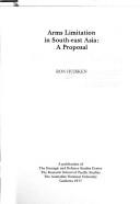 Cover of: Arms Limitation in South East Asia (Canberra Papers on Strategy & Defence) by Ronald Huisken