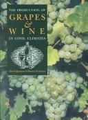 Cover of: The Production of Grapes & Wine in Cool Climates