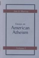 Cover of: Essays on American Atheism by Jon G. Murray