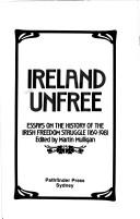 Cover of: Ireland unfree: essays on the history of the Irish freedom struggle, 1169-1981