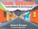 Cover of: Gone Berserk: Runturing in Reykjavik (Tachydidaxy Travelogue)