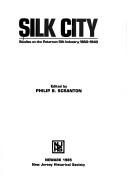 Cover of: Silk City: Studies on the Paterson Silk Industry, 1860-1940 (Collections of the New Jersey Historical Society)