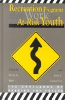 Cover of: Recreation Programs That Work for at Risk Youth by Peter A. Witt, John L. Crompton