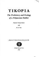 Cover of: Tikopia, the Prehistory and Ecology of a Polynesian Outlier by Patrick Vinton Kirch, D. E. Yen